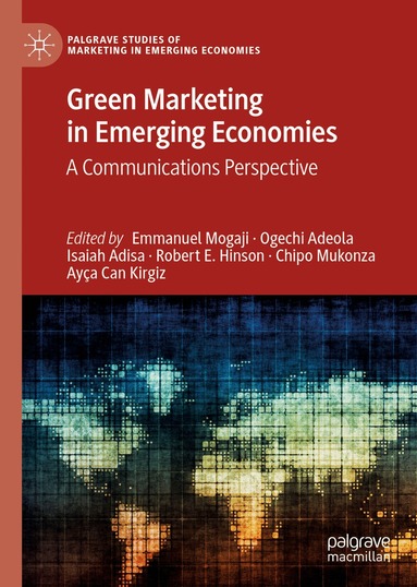 Emmanuel Mogaji, Ogechi Adeola, Isaiah Adisa, Robert E. Hinson, Chipo Mukonza, Ayça Can Kirgiz - Green Marketing in Emerging Economies, Inbunden