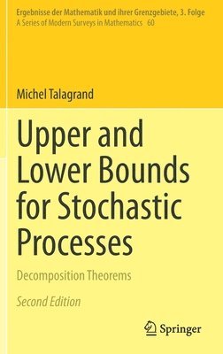 Michel Talagrand - Upper and Lower Bounds for Stochastic Processes, Inbunden