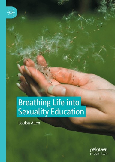 Louisa Allen - Breathing Life into Sexuality Education, Inbunden