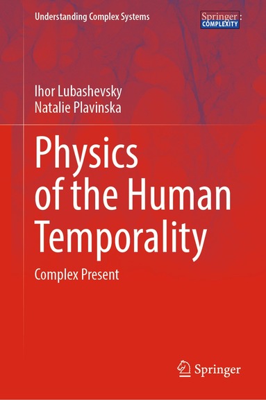Ihor Lubashevsky, Natalie Plavinska - Physics of the Human Temporality, Inbunden