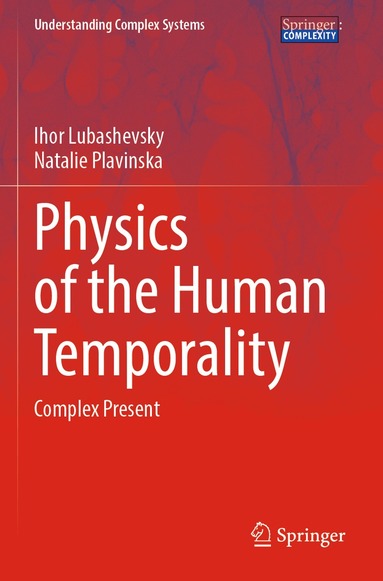 Ihor Lubashevsky, Natalie Plavinska - Physics of the Human Temporality, Häftad