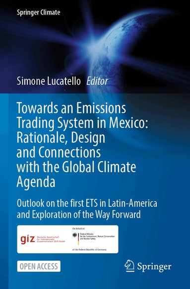 Simone Lucatello - Towards an Emissions Trading System in Mexico: Rationale, Design and Connections with the Global Climate Agenda, Häftad