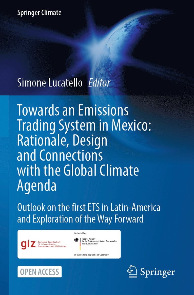 Towards an Emissions Trading System in Mexico: Rationale, Design and  Connections with the  Global Climate Agenda