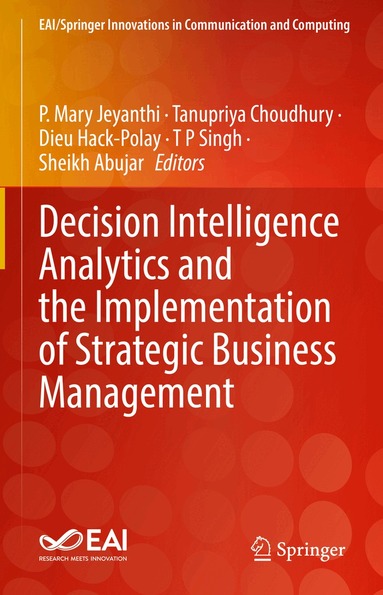P. Mary Jeyanthi, Tanupriya Choudhury, Dieu Hack-Polay, T P Singh, Sheikh Abujar - Decision Intelligence Analytics and the Implementation of Strategic Business Management, Inbunden