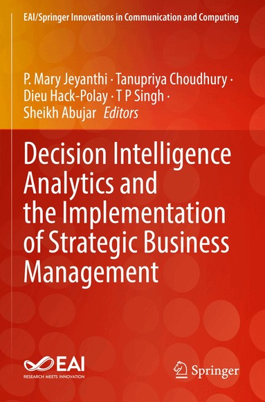 P. Mary Jeyanthi, Tanupriya Choudhury, Dieu Hack-Polay, T P Singh, Sheikh Abujar - Decision Intelligence Analytics and the Implementation of Strategic Business Management, Häftad