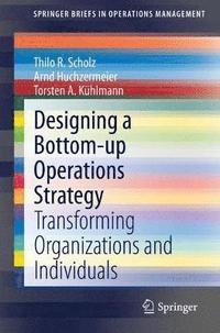 bokomslag Designing a Bottom-up Operations Strategy