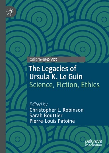 Christopher L. Robinson, Sarah Bouttier, Pierre-Louis Patoine - Legacies of Ursula K. Le Guin, Inbunden