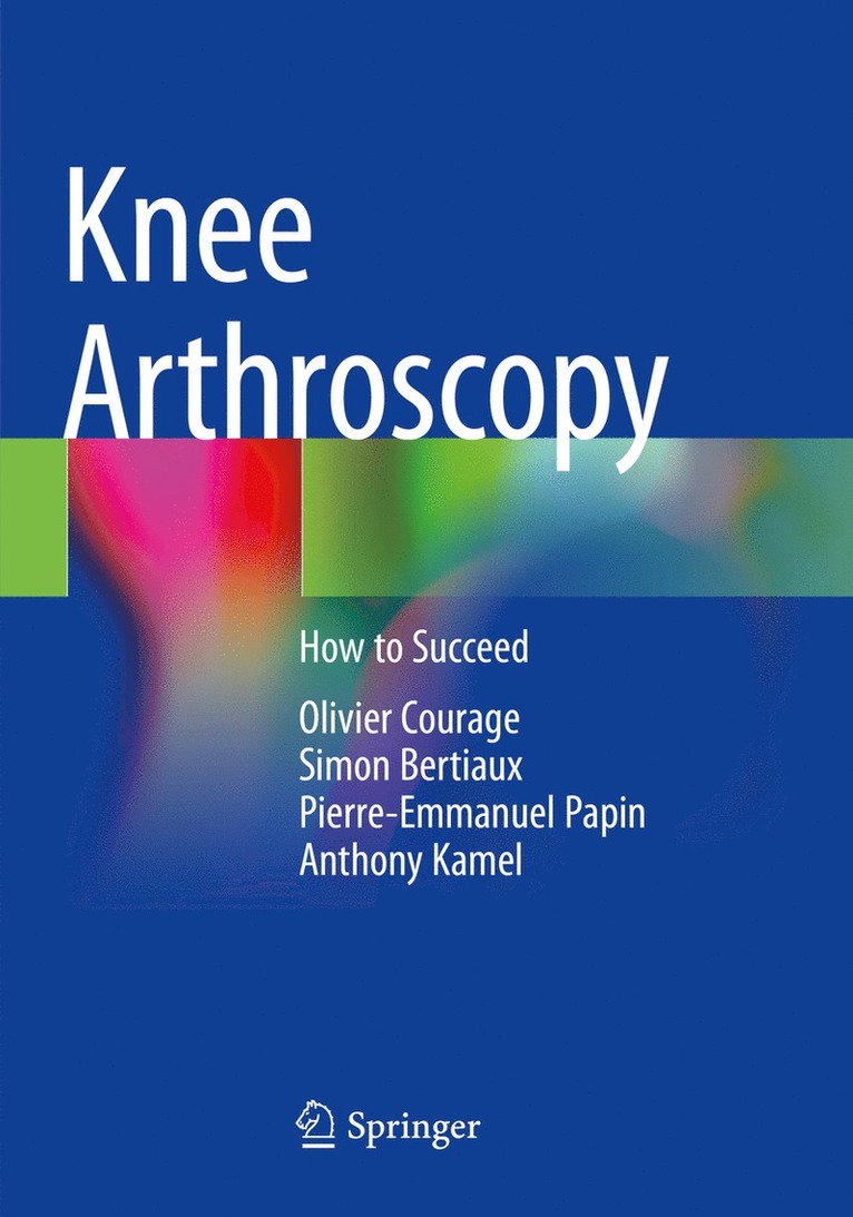 Olivier Courage, Simon Bertiaux, Pierre-Emmanuel Papin, Anthony Kamel - Knee Arthroscopy, Häftad