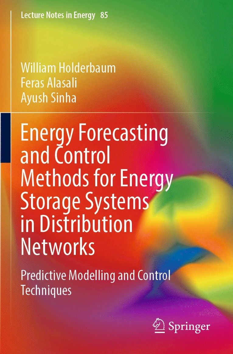 William Holderbaum, Feras Alasali, Ayush Sinha - Energy Forecasting and Control Methods for Energy Storage Systems in Distribution Networks, Häftad