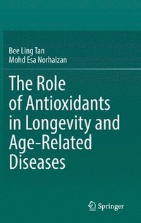 bokomslag The Role of Antioxidants in Longevity and Age-Related Diseases