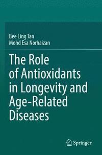 bokomslag The Role of Antioxidants in Longevity and Age-Related Diseases