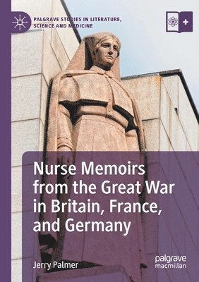 Nurse Memoirs from the Great War in Britain, France, and Germany 1