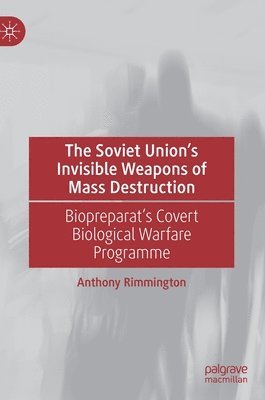 bokomslag The Soviet Unions Invisible Weapons of Mass Destruction