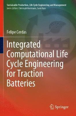 Felipe Cerdas - Integrated Computational Life Cycle Engineering for Traction Batteries, Häftad