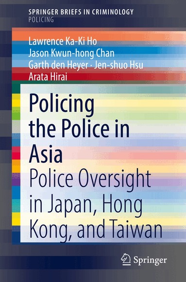 Lawrence Ka-Ki Ho, Jason Kwun-hong Chan, Garth den Heyer, Jen-shuo Hsu, Arata Hirai - Policing the Police in Asia, Häftad