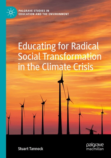 Stuart Tannock - Educating for Radical Social Transformation in the Climate Crisis, Häftad