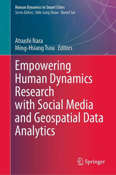 Atsushi Nara, Ming-Hsiang Tsou - Empowering Human Dynamics Research with Social Media and Geospatial Data Analytics, Inbunden