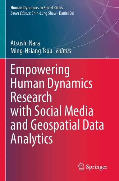 Atsushi Nara, Ming-Hsiang Tsou - Empowering Human Dynamics Research with Social Media and Geospatial Data Analytics, Häftad