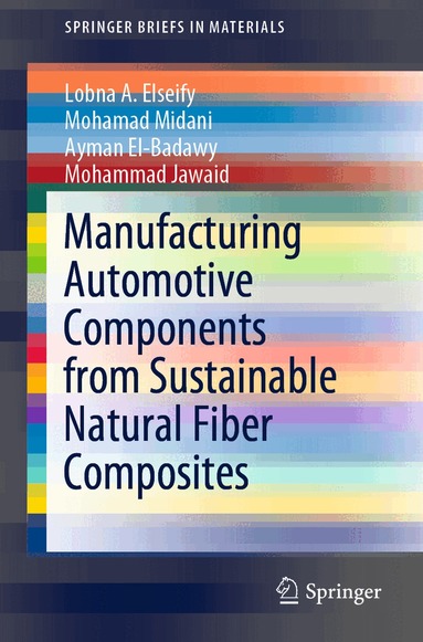 Lobna A. Elseify, Mohamad Midani, Ayman El-Badawy, Mohammad Jawaid - Manufacturing Automotive Components from Sustainable Natural Fiber Composites, Häftad