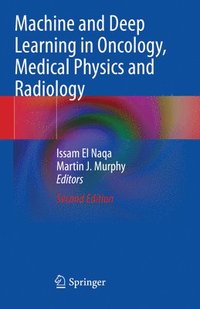 bokomslag Machine and Deep Learning in Oncology, Medical Physics and Radiology