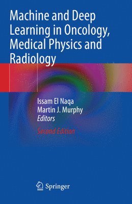 Issam El Naqa, Martin J. Murphy - Machine and Deep Learning in Oncology, Medical Physics and Radiology, Häftad