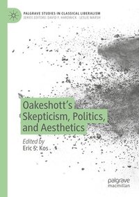 bokomslag Oakeshott's Skepticism, Politics, and Aesthetics