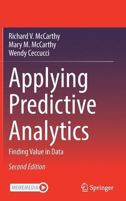 Richard V. McCarthy, Mary M. McCarthy, Wendy Ceccucci - Applying Predictive Analytics, Inbunden
