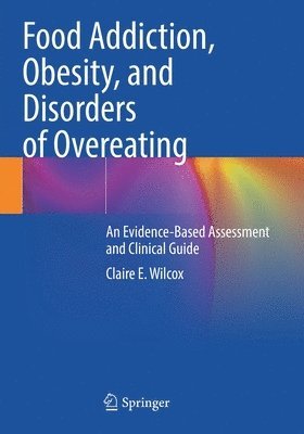 Claire E. Wilcox - Food Addiction, Obesity, and Disorders of Overeating, Häftad