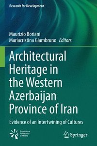 bokomslag Architectural Heritage in the Western Azerbaijan Province of Iran
