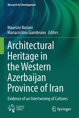 Maurizio Boriani, Mariacristina Giambruno - Architectural Heritage in the Western Azerbaijan Province of Iran, Häftad