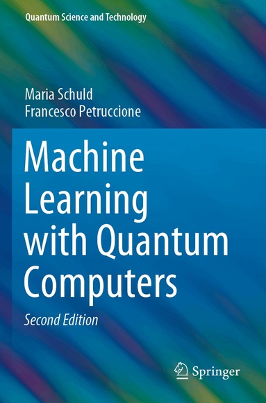Maria Schuld, Francesco Petruccione - Machine Learning with Quantum Computers, Häftad