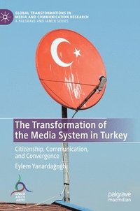 bokomslag The Transformation of the Media System in Turkey