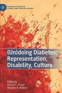 bokomslag (Un)doing Diabetes: Representation, Disability, Culture