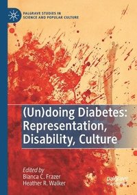 bokomslag (Un)doing Diabetes: Representation, Disability, Culture