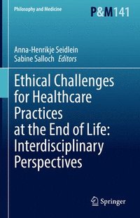 bokomslag Ethical Challenges for Healthcare Practices at the End of Life: Interdisciplinary Perspectives