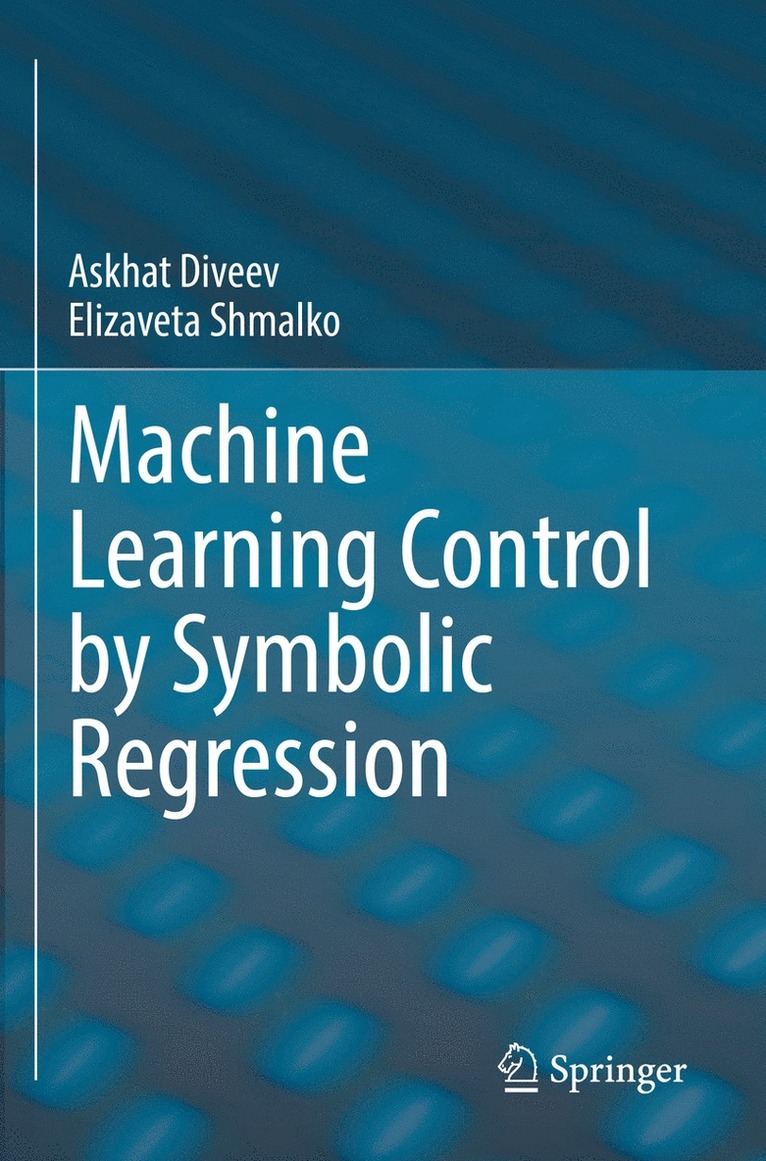 Askhat Diveev, Elizaveta Shmalko - Machine Learning Control by Symbolic Regression, Häftad