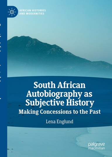 bokomslag South African Autobiography as Subjective History