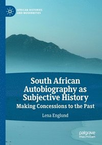 bokomslag South African Autobiography as Subjective History