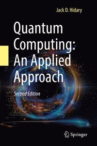 bokomslag Quantum Computing: An Applied Approach