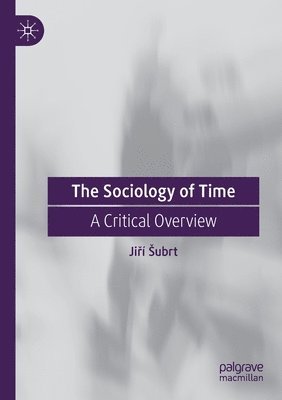 Jiří Šubrt, Jiri Subrt, Ji&#345;í Subrt, Jirí - Sociology of Time, Häftad
