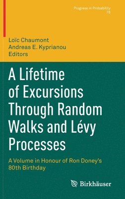 bokomslag A Lifetime of Excursions Through Random Walks and Lvy Processes