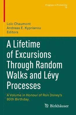 bokomslag A Lifetime of Excursions Through Random Walks and Lvy Processes