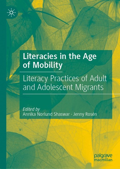 Annika Norlund Shaswar, Jenny Rosén - Literacies in the Age of Mobility, Inbunden