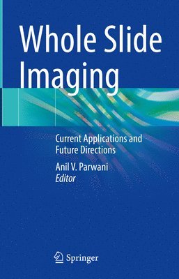 Anil V. Parwani - Whole Slide Imaging, Inbunden