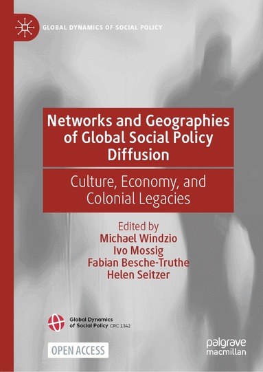 Michael Windzio, Ivo Mossig, Fabian Besche-Truthe, Helen Seitzer - Networks and Geographies of Global Social Policy Diffusion, Inbunden