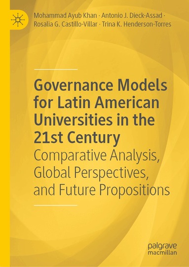 Mohammad Ayub Khan, Antonio J. Dieck-Assad, Rosalia G. Castillo-Villar, Trina K Henderson-Torres - Governance Models for Latin American Universities in the 21st Century, Inbunden