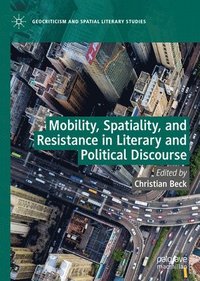 bokomslag Mobility, Spatiality, and Resistance in Literary and Political Discourse