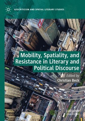 Mobility, Spatiality, and Resistance in Literary and Political Discourse 1