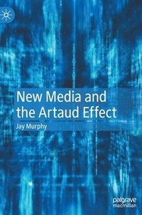 bokomslag New Media and the Artaud Effect