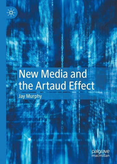 bokomslag New Media and the Artaud Effect